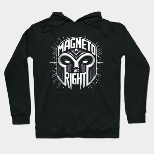 Magneto Was Right Hoodie